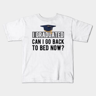 Graduate - I graduated. can I go back to bed now? Kids T-Shirt